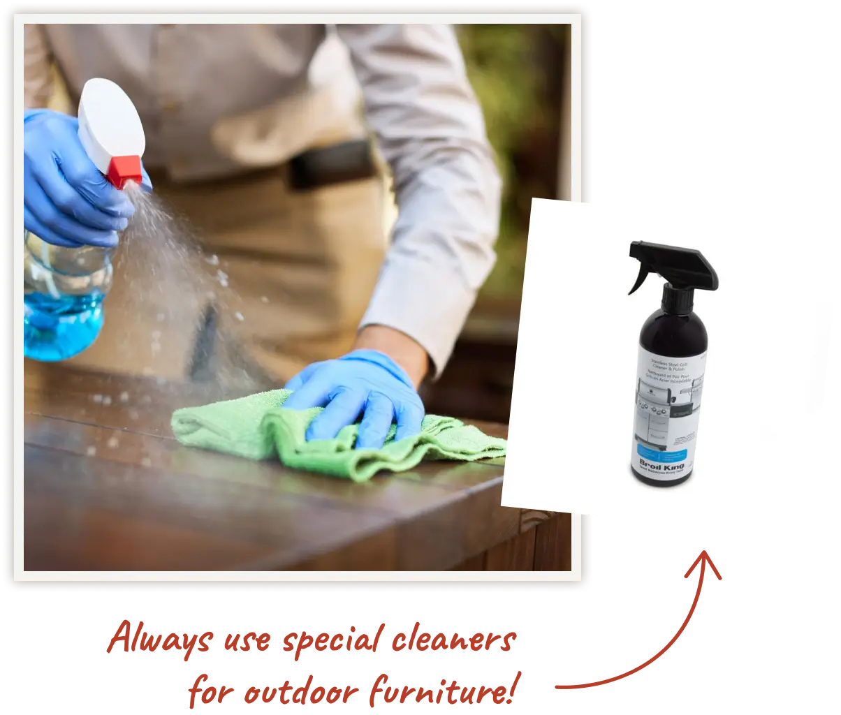Always use special cleaners for outdoor furniture