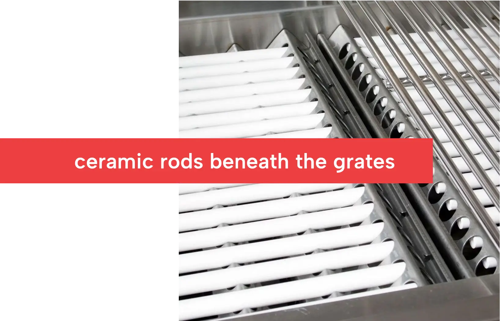 ceramic rods beneath the grates