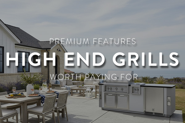 High end grills feature image